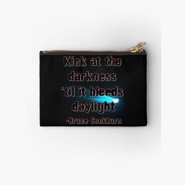 Item preview, Kick at the darkness ’til it bleeds daylight -Bruce Cockburn designed and sold by Signs for Dark Times.