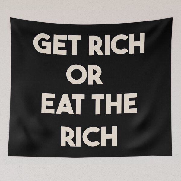 Item preview, Get Rich or Eat the Rich designed and sold by mosfunky.