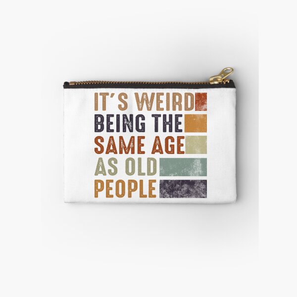 Item preview, It's Weird Being The Same Age Retro Sarcastic  designed and sold by FernaRoje.