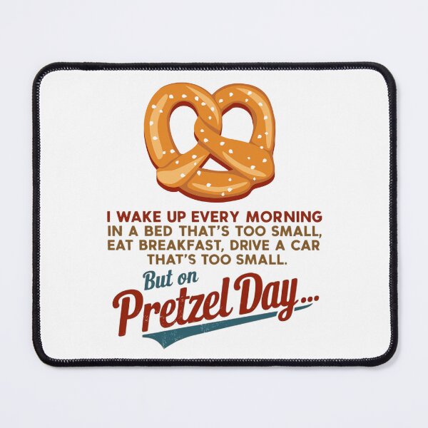 Item preview, "I Wake Up Every Morning in a Bed That's Too Small" - Pretzel Day Inspired Design designed and sold by Small Town Nerd Design.