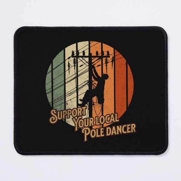 Item preview, Support Your Local Pole Dancer – Funny Lineman Electrician designed and sold by Dago345.