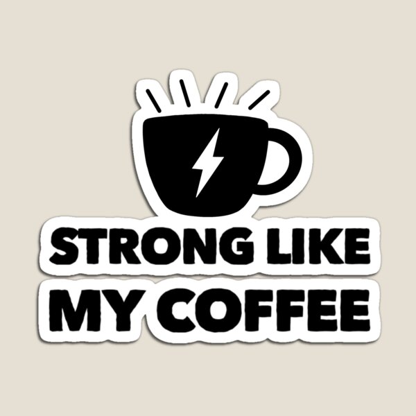 Item preview, Strong like my coffee (black) designed and sold by FLUFFSforSTUFF.