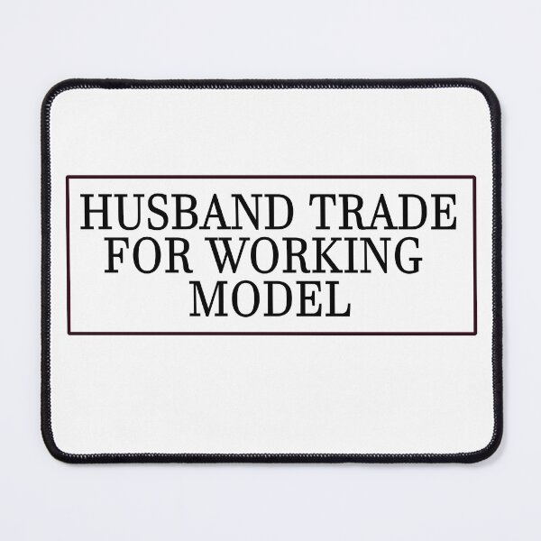 Item preview, HUSBAND TRADE FOR WORKING MODEL designed and sold by La-Chula-Chola.