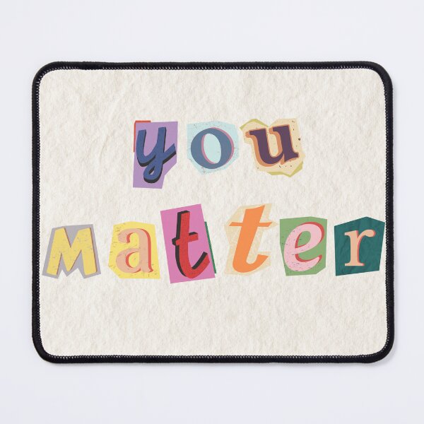 Item preview, You Matter Print designed and sold by Elle Fleurit Boutique.