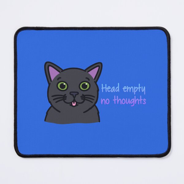 Item preview, "Head Empty, no thoughts" Cat designed and sold by Dogtor-Who.
