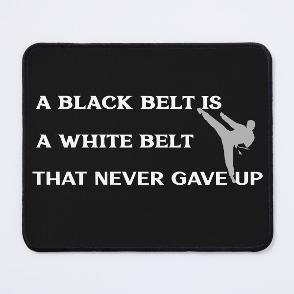 Item preview, A Black Belt is a White Belt Who Never Gave Up designed and sold by ArtitudePrintLb.