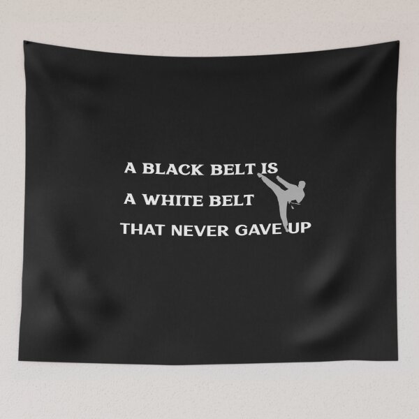 Item preview, A Black Belt is a White Belt Who Never Gave Up designed and sold by ArtitudePrintLb.