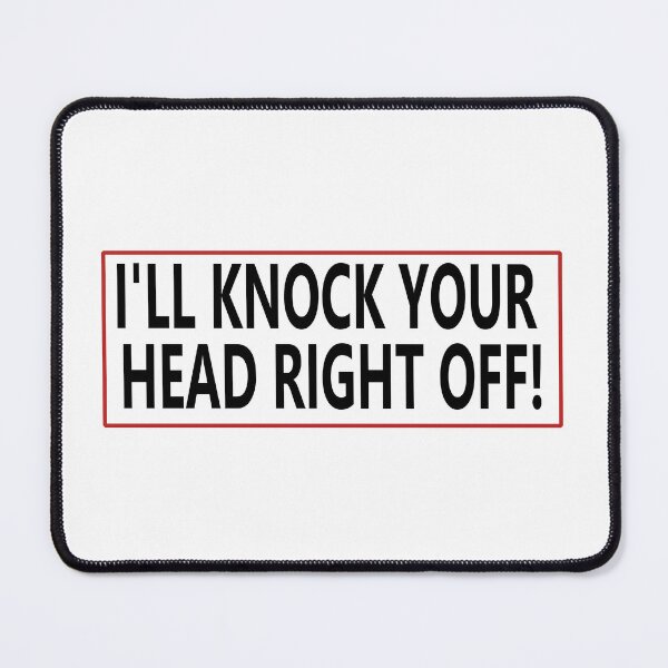 Item preview, I'LL KNOCK YOUR HEAD RIGHT OFF! designed and sold by La-Chula-Chola.