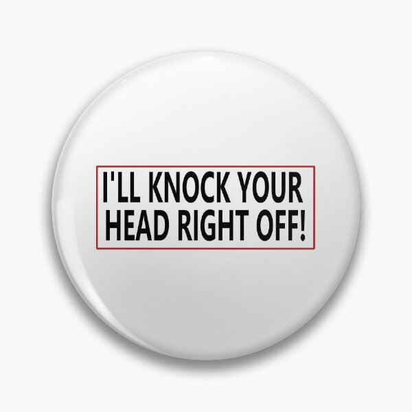Item preview, I'LL KNOCK YOUR HEAD RIGHT OFF! designed and sold by La-Chula-Chola.
