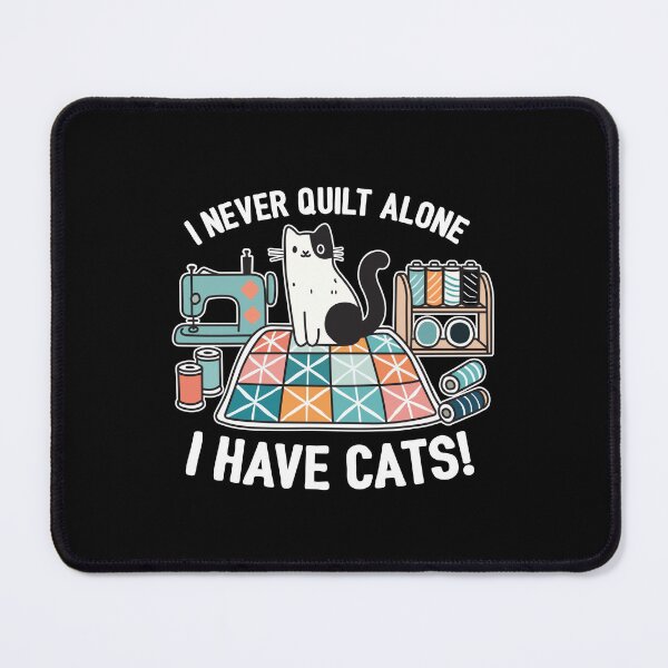 Item preview, I never quilt alone I have cats designed and sold by NQArtist.