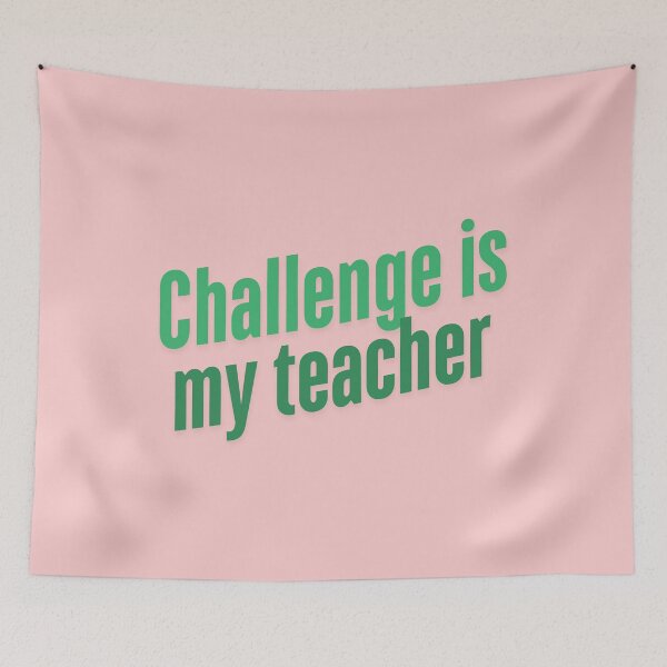 Item preview, Challenge is my teacher- Green print designed and sold by Andykinoz.