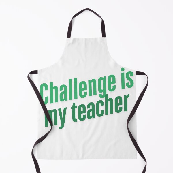 Item preview, Challenge is my teacher- Green print designed and sold by Andykinoz.