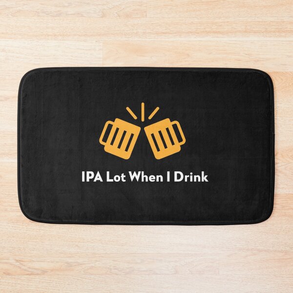 Item preview, IPA Lot When I Drink designed and sold by AIJNtees.
