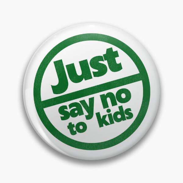 Item preview, Just Say No To Kids - Child Free Living designed and sold by acquiesce13.