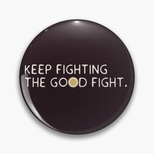 Item preview, Keep fighting the good fight  designed and sold by Old Friends.