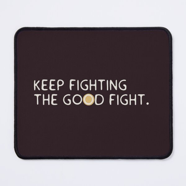 Item preview, Keep fighting the good fight  designed and sold by Old Friends.