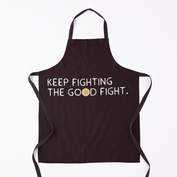 Item preview, Keep fighting the good fight  designed and sold by Old Friends.