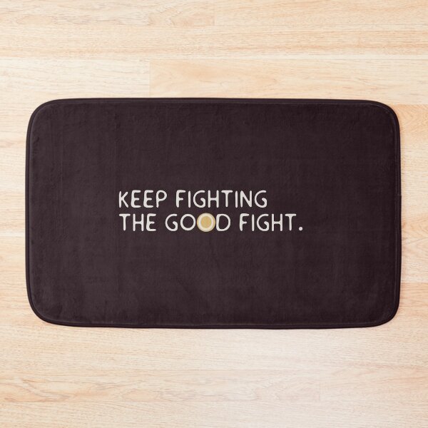 Item preview, Keep fighting the good fight  designed and sold by Old Friends.