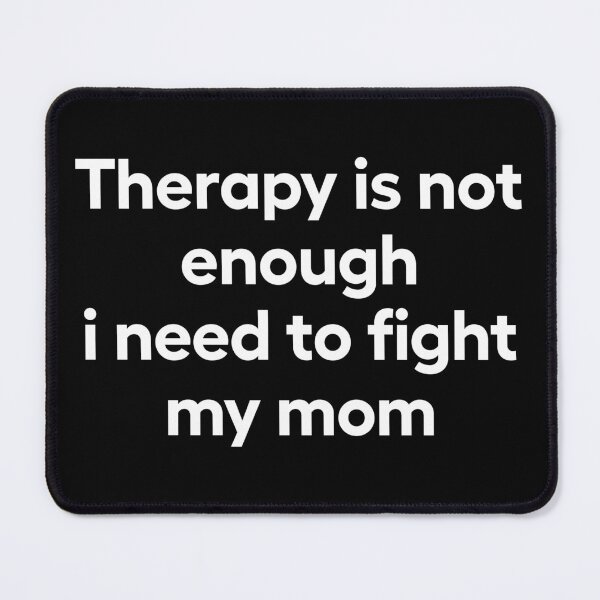 Item preview, Therapy Is Not Enough I Need To Fight My Mom designed and sold by WhistleCloset.