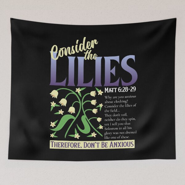 Item preview, Consider The Lilies... Don’t Be Anxious Faith designed and sold by HeavenlyHuesStudio.