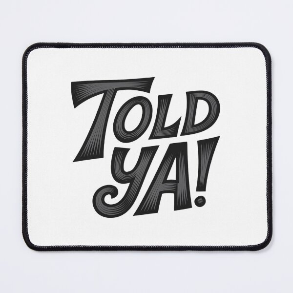 Item preview, Told Ya Typographic Design designed and sold by Peter Stawicki.