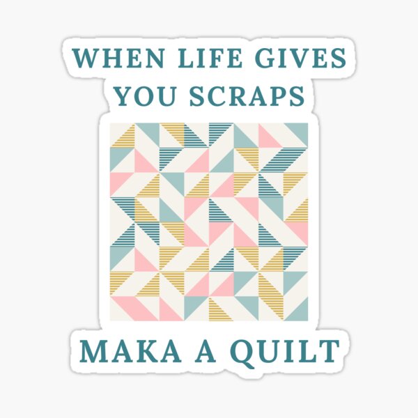 Item preview, When Life Gives You Scraps, Make a Quilt - Funny Quilter designed and sold by Wiss2Arts.