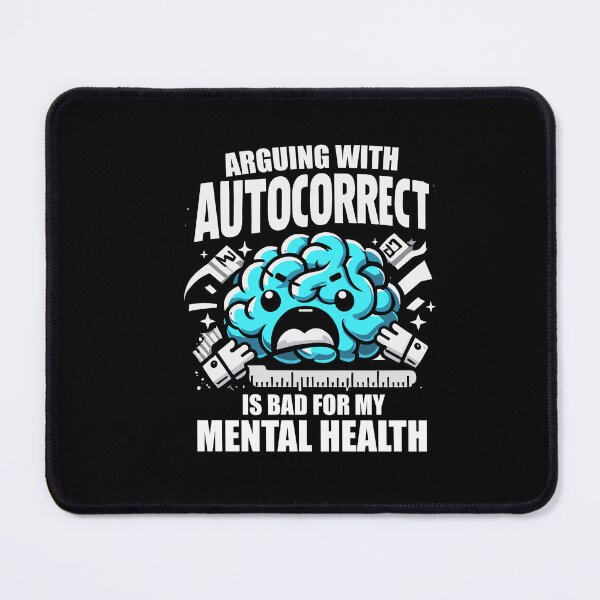 Item preview, Arguing With Autocorrect Is Bad For My Mental Health Funny Saying designed and sold by Dressed For  Duty.