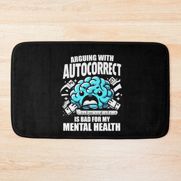 Item preview, Arguing With Autocorrect Is Bad For My Mental Health Funny Saying designed and sold by Dressed For  Duty.