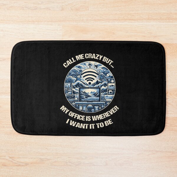 Item preview, Call Me Really Crazy But...My Office Is Wherever I Want It To Be designed and sold by Dressed For  Duty.