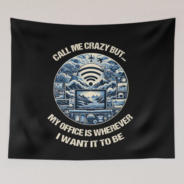 Item preview, Call Me Really Crazy But...My Office Is Wherever I Want It To Be designed and sold by Dressed For  Duty.