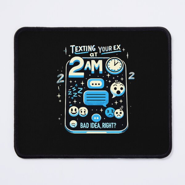 Item preview, Texting Your Ex At 2 AM: Bad Idea, Right? designed and sold by Dressed For Duty.