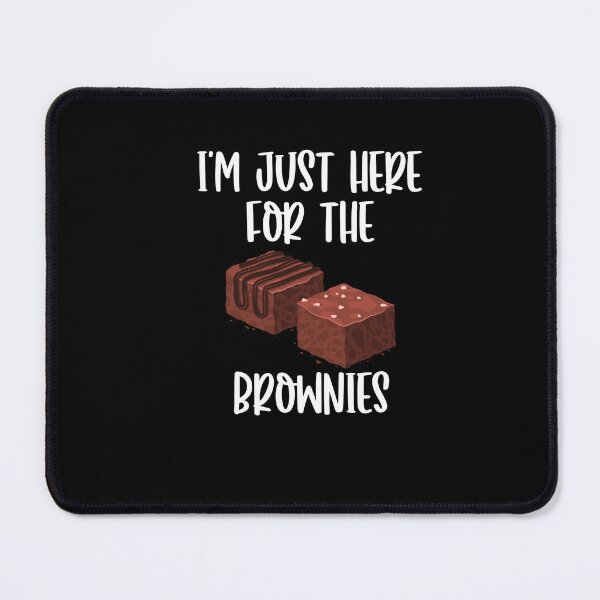 Item preview, Just Here For Brownies Baking Chocolate Dessert Fans Lovers designed and sold by Dressed For  Duty.