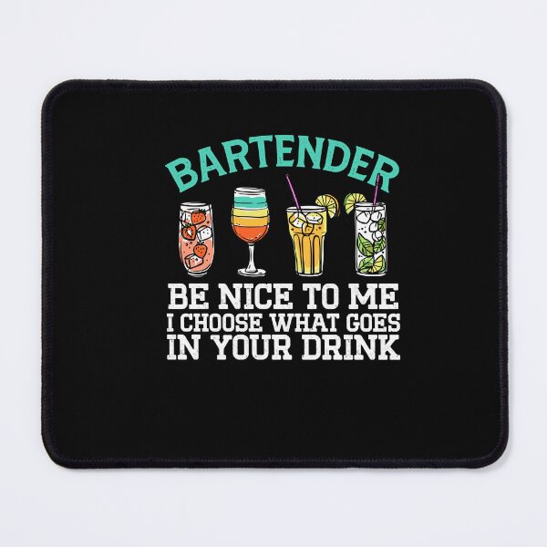 Item preview, Bartender Be Nice To Me I Choose What Goes In Your Drink designed and sold by Dressed For Duty.