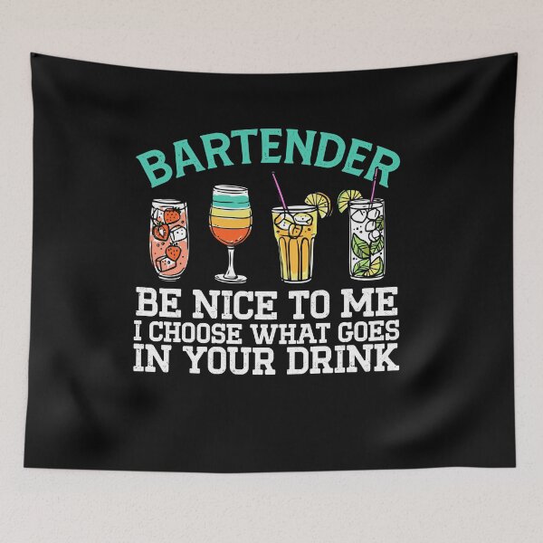 Item preview, Bartender Be Nice To Me I Choose What Goes In Your Drink designed and sold by Dressed For  Duty.