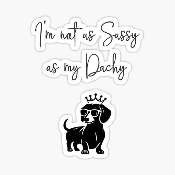 Item preview, Sassy Dachy designed and sold by JAK873.