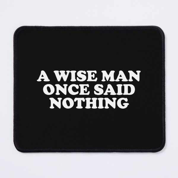 Item preview, A Wise Man Once Said Nothing - Sarcasm Saying designed and sold by xhearalisa.