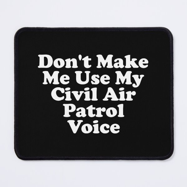 Item preview, Don't Make Me Use My Civil Air Patrol Voice designed and sold by xhearalisa.