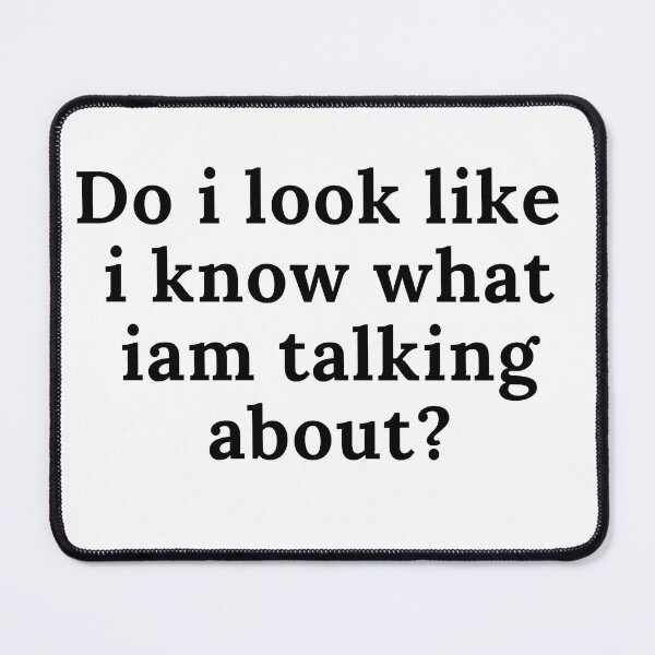 Item preview, Do I Look Like I Know What I’m Talking About? designed and sold by EllsLittleStore.