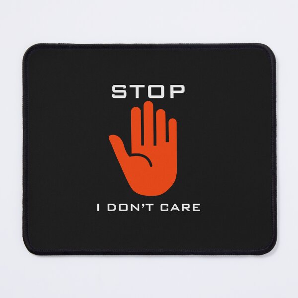 Item preview, STOP I DON'T CARE designed and sold by QuirkCo.