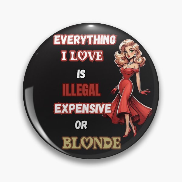 Item preview, everything i love is illegal expensive or blonde designed and sold by zingbing.