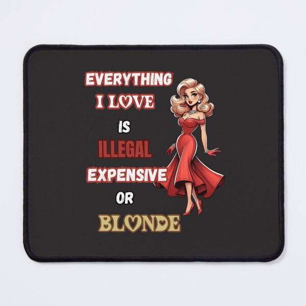 Item preview, everything i love is illegal expensive or blonde designed and sold by zingbing.