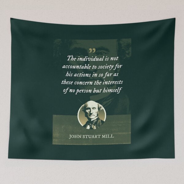 Item preview, John Stuart Mill - The individual is not accountable to society for his actions in so far as these concern the interests of no person but himself designed and sold by Syahrasi.