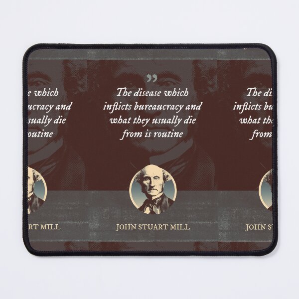 Item preview, John Stuart Mill - The disease which inflicts bureaucracy and what they usually die from is routine designed and sold by Syahrasi.