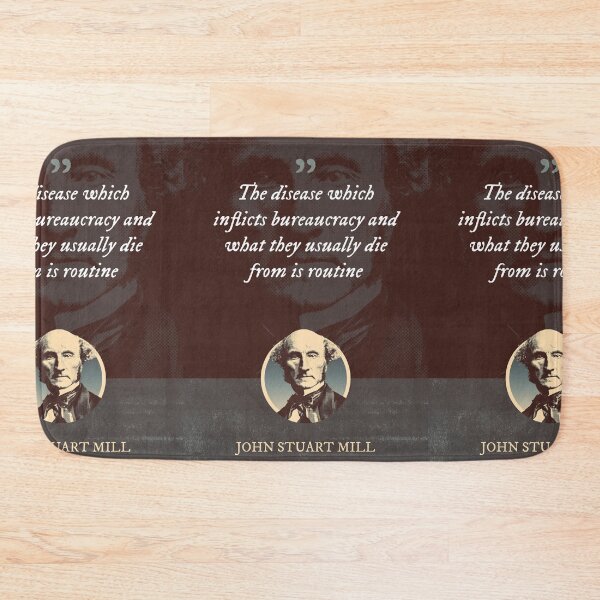 Item preview, John Stuart Mill - The disease which inflicts bureaucracy and what they usually die from is routine designed and sold by Syahrasi.