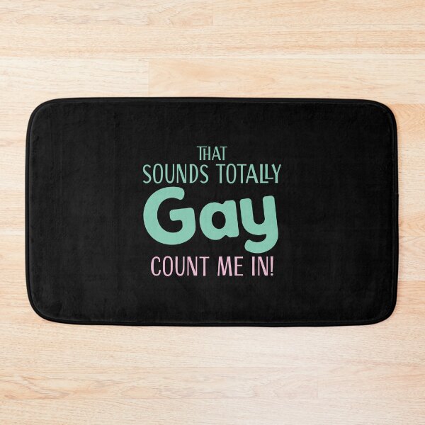 Item preview, Sounds totally Gay! I'm in!  designed and sold by jazzydevil.