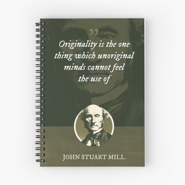Item preview, John Stuart Mill - Originality is the one thing which unoriginal minds cannot feel the use of designed and sold by Syahrasi.