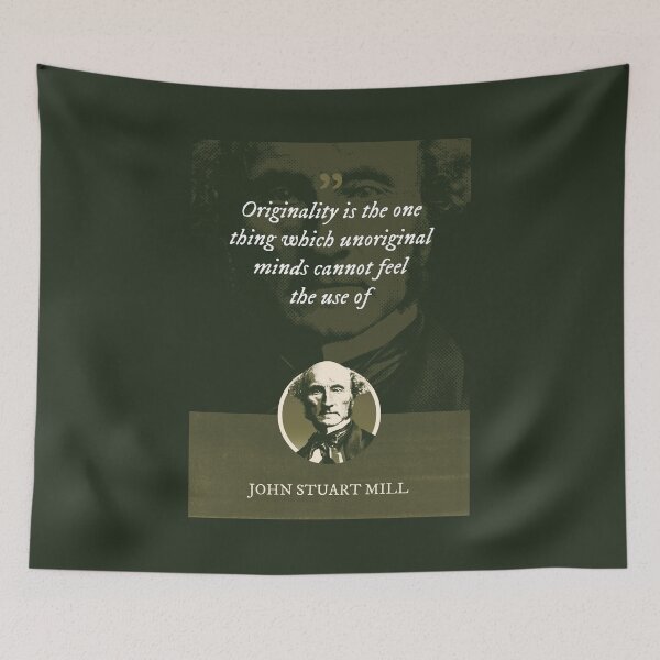 Item preview, John Stuart Mill - Originality is the one thing which unoriginal minds cannot feel the use of designed and sold by Syahrasi.