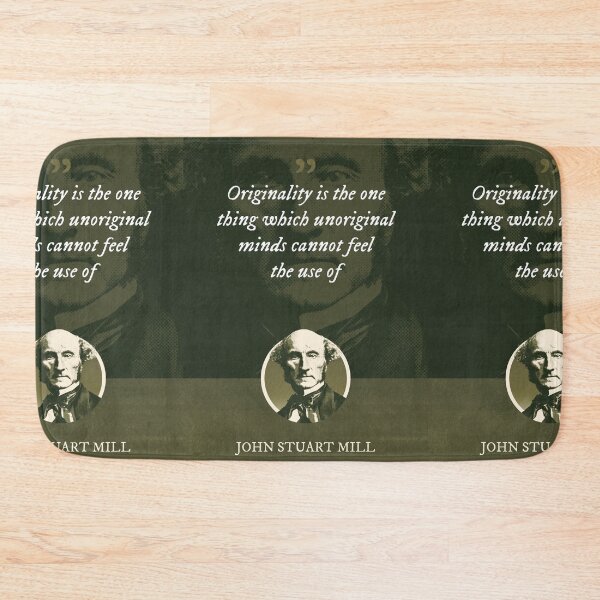 Item preview, John Stuart Mill - Originality is the one thing which unoriginal minds cannot feel the use of designed and sold by Syahrasi.