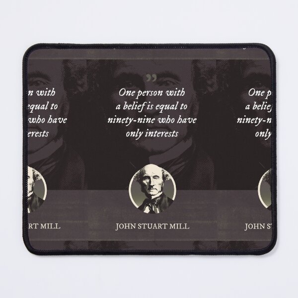 Item preview, John Stuart Mill - One person with a belief is equal to ninety-nine who have only interests designed and sold by Syahrasi.