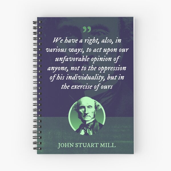 Item preview, John Stuart Mill - We have a right, also, in various ways, to act upon our unfavorable opinion of anyone, not to the oppression of his individuality, but in the exercise of ours designed and sold by Syahrasi.